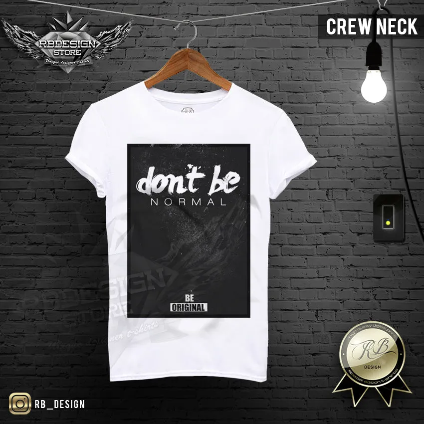 Don't be Normal Be Original Men's T-shirt MD132