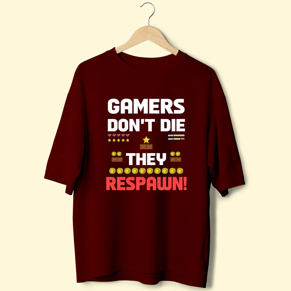 Gamers Don't Die (Front Print) Oversized T-Shirt