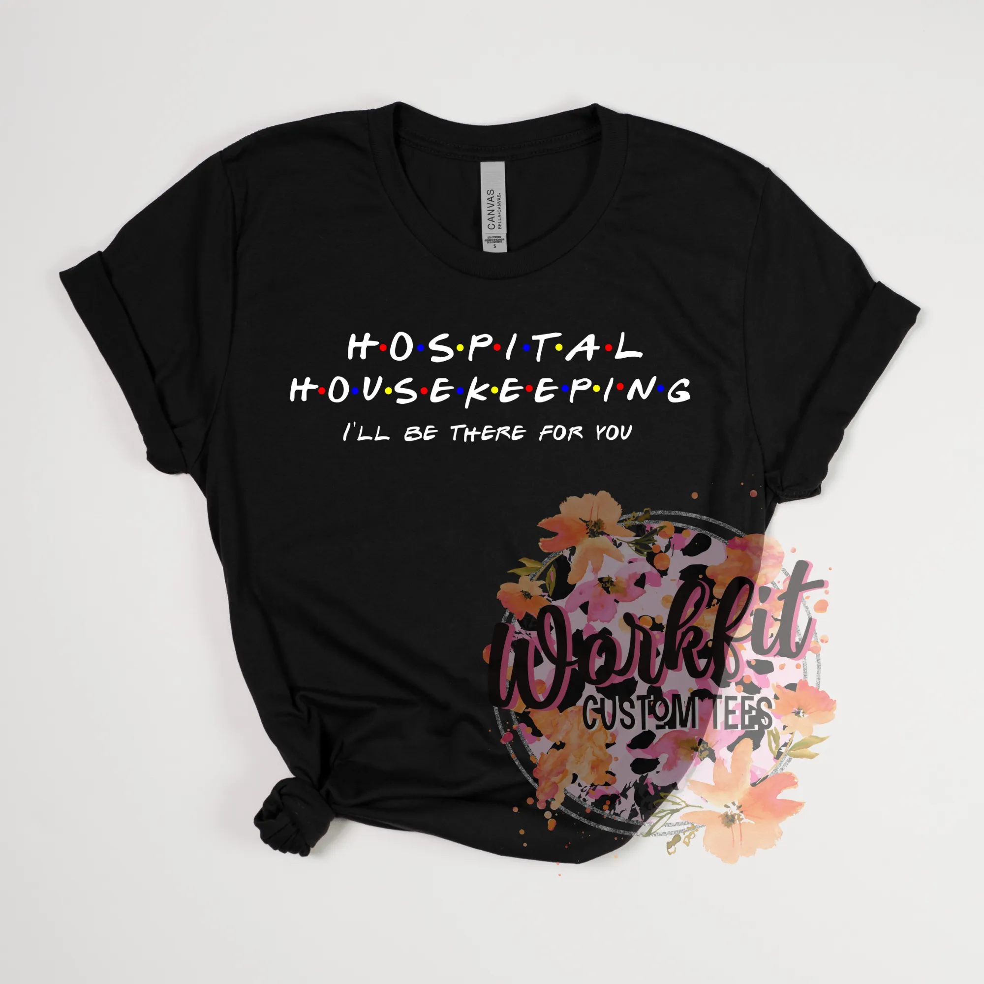 I'll be there for you- Housekeeping Tee